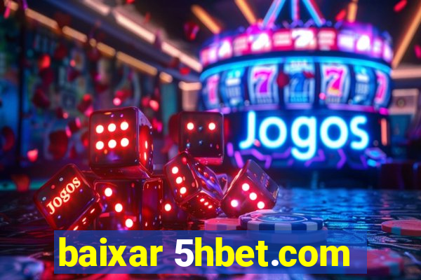 baixar 5hbet.com